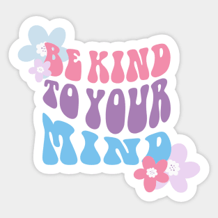 Be Kind to Your Mind Sticker